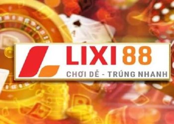 Lixi888 – Cổng game chất lượng số một thị trường Việt