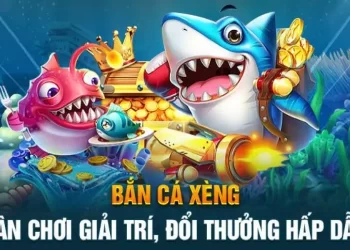 Bắn cá xèng nhận thưởng trực tuyến