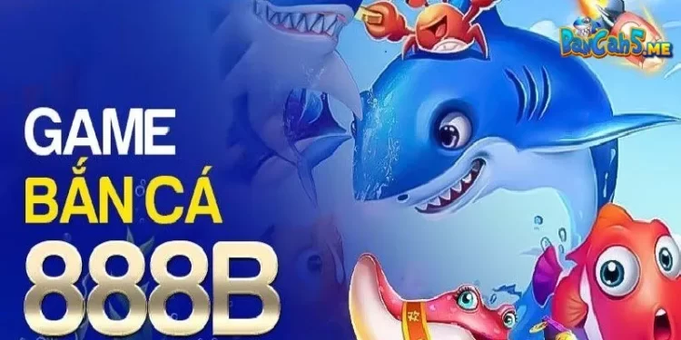 Bắn cá 888b săn thưởng khủng mỗi ngày